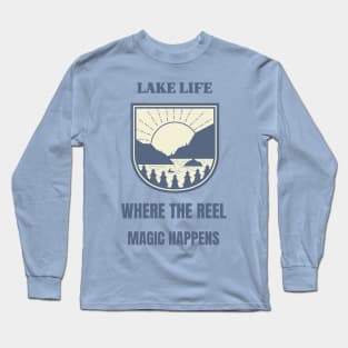 Lake Life Where The Reel Magic Happens Lake Lover Long Sleeve T-Shirt